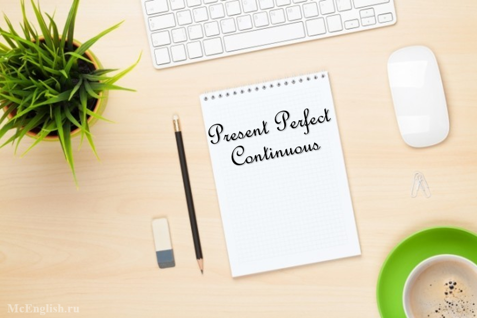 Present Perfect continuous